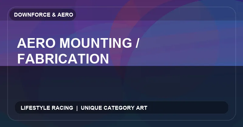 Aero Mounting / Fabrication